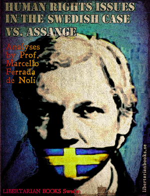 human-rights-issues-in-the-swedish-case-vs-assange-by-marcello-ferrada-de-noli